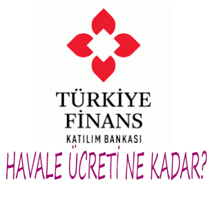 Türkiye Finans havale ücretleri