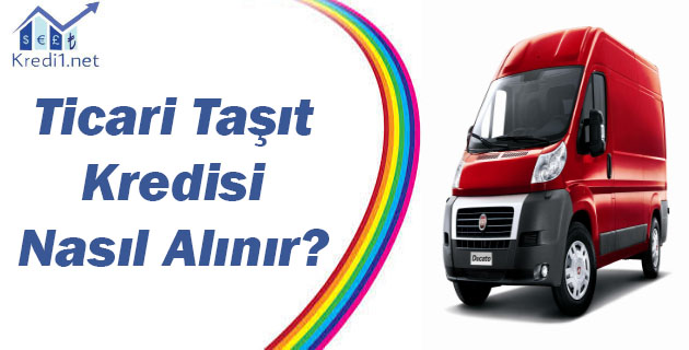 Ticari Taşıt Kredisi Ticari Taşıt Kredisi