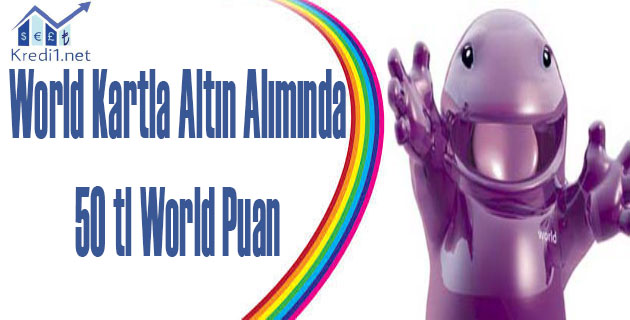 Altın Alımında 50 TL World Puan Kampanyası